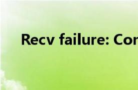 Recv failure: Connection was reset