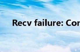 Recv failure: Connection was reset