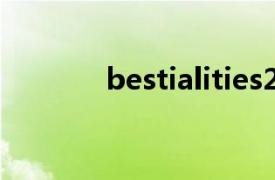 bestialities2021（bestial）