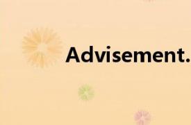 Advisement.（advisement）