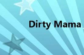 Dirty Mama 2016年美国电影