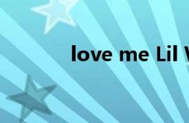 love me Lil Wayne演唱歌曲