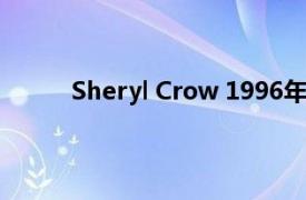 Sheryl Crow 1996年雪儿克罗发行的音乐专辑