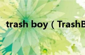 trash boy（TrashBoy相关内容简介介绍）