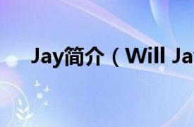 Jay简介（Will Jay相关内容简介介绍）