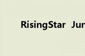 RisingStar  Junior  24主题曲介绍