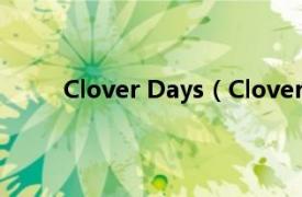 Clover Days（Clover Days相关内容简介介绍）