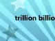 trillion billion million（trillion）