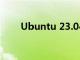 Ubuntu 23.04每日构建版可供下载