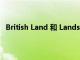 British Land 和 Landsec 考虑进行 8 亿英镑的资产交换