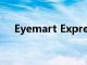 Eyemart Express重新开设了72家商店