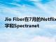 Jio Fiber在7月的Netflix ISP Speed Index中仍然落后于7星数字和Spectranet