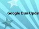 Google Duo Update将AR效果带入群组视频通话