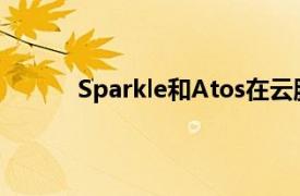 Sparkle和Atos在云服务和解决方案方面合作